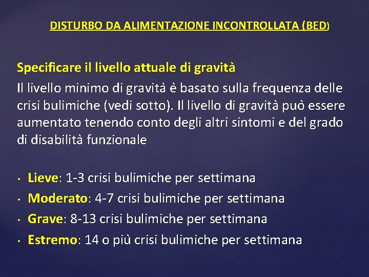 DISTURBO DA ALIMENTAZIONE INCONTROLLATA (BED) Specificare il livello attuale di gravita Il livello minimo