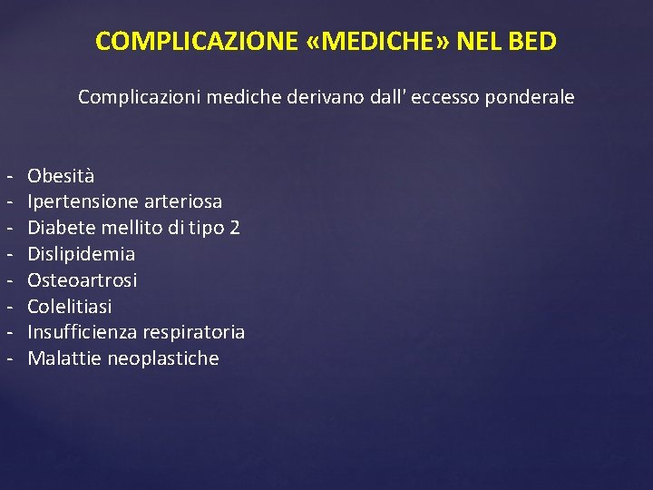 COMPLICAZIONE «MEDICHE» NEL BED Complicazioni mediche derivano dall' eccesso ponderale - Obesità Ipertensione arteriosa