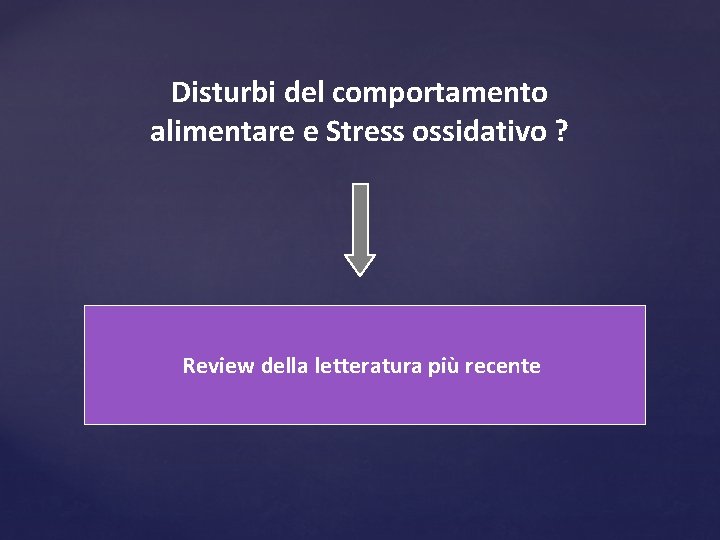 Disturbi del comportamento alimentare e Stress ossidativo ? Review della letteratura più recente 