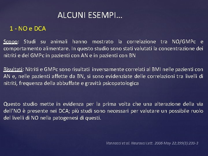 ALCUNI ESEMPI… 1 - NO e DCA Scopo: Studi su animali hanno mostrato la