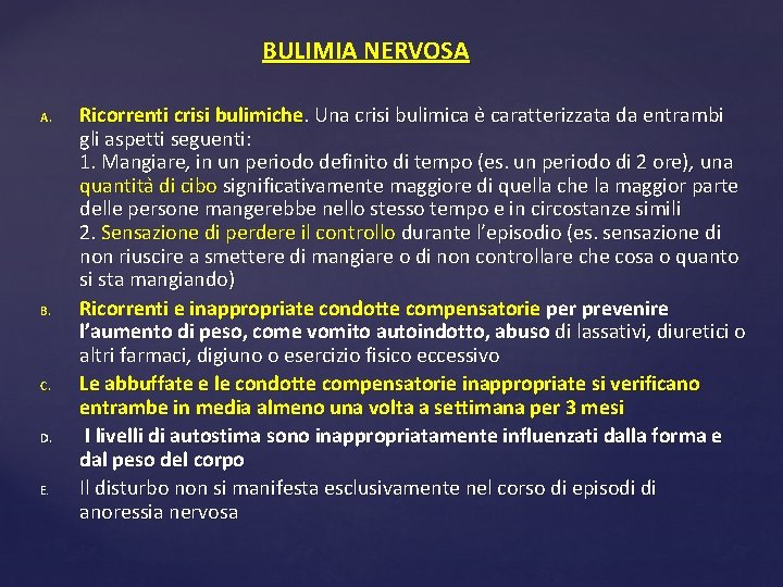 BULIMIA NERVOSA A. B. C. D. E. Ricorrenti crisi bulimiche. Una crisi bulimica e