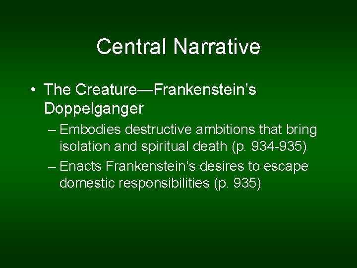 Central Narrative • The Creature—Frankenstein’s Doppelganger – Embodies destructive ambitions that bring isolation and