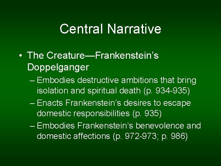 Central Narrative • The Creature—Frankenstein’s Doppelganger – Embodies destructive ambitions that bring isolation and