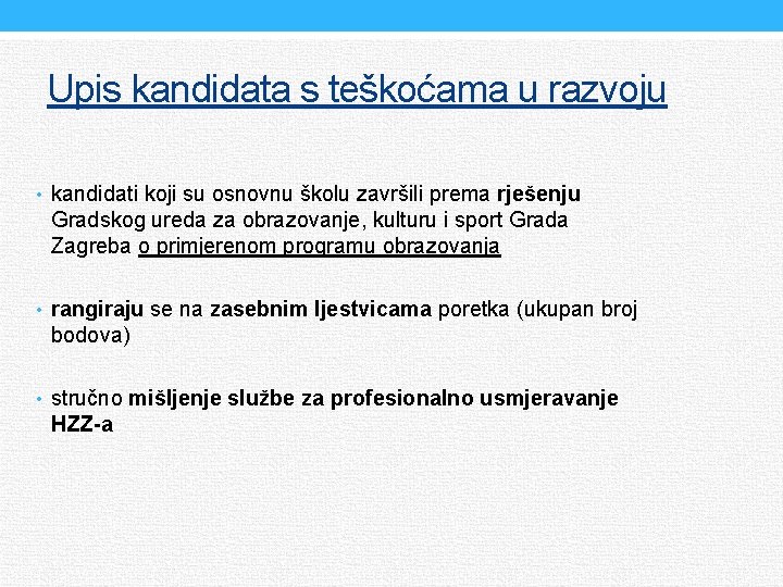 Upis kandidata s teškoćama u razvoju • kandidati koji su osnovnu školu završili prema