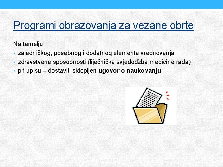 Programi obrazovanja za vezane obrte Na temelju: • zajedničkog, posebnog i dodatnog elementa vrednovanja