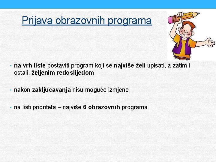 Prijava obrazovnih programa • na vrh liste postaviti program koji se najviše želi upisati,