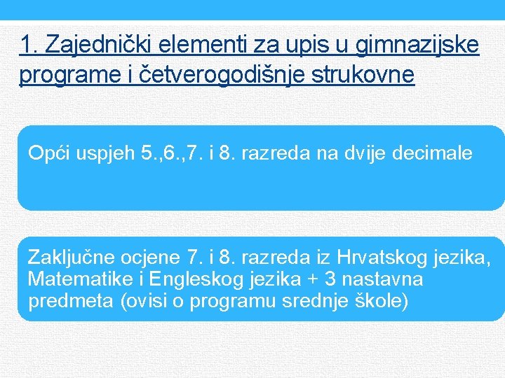 1. Zajednički elementi za upis u gimnazijske programe i četverogodišnje strukovne Opći uspjeh 5.