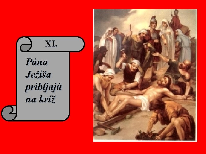 XI. Pána Ježiša pribíjajú na kríž 