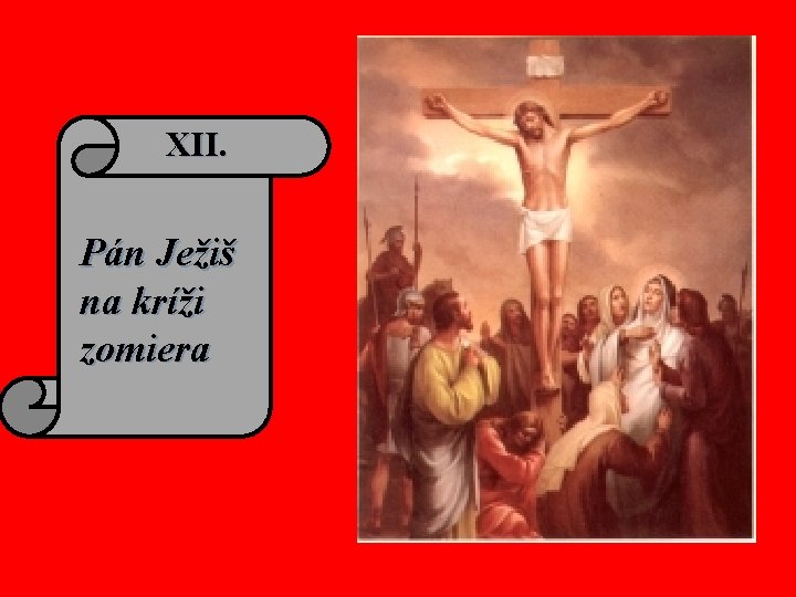 XII. Pán Ježiš na kríži zomiera 