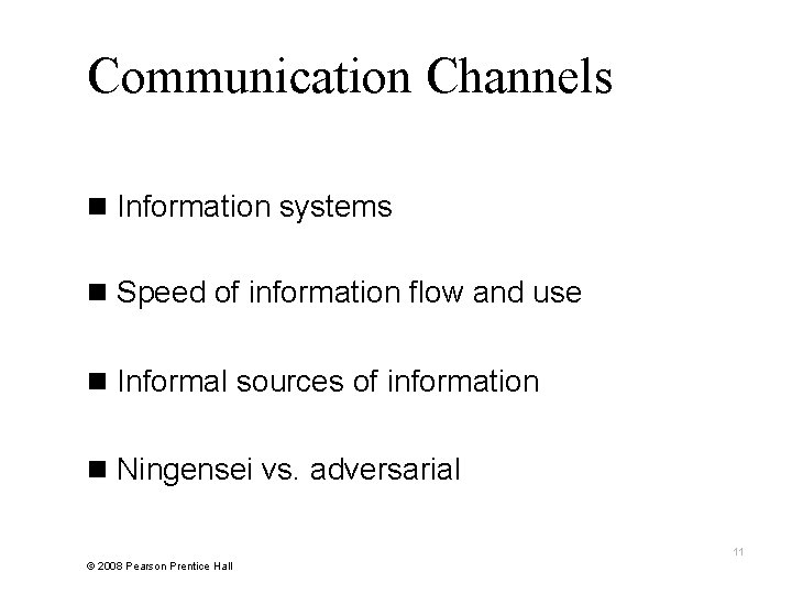 Communication Channels n Information systems n Speed of information flow and use n Informal