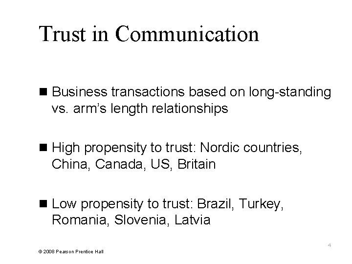 Trust in Communication n Business transactions based on long-standing vs. arm’s length relationships n