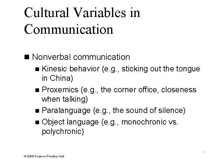 Cultural Variables in Communication n Nonverbal communication n Kinesic behavior (e. g. , sticking