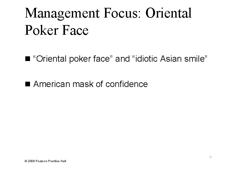 Management Focus: Oriental Poker Face n “Oriental poker face” and “idiotic Asian smile” n