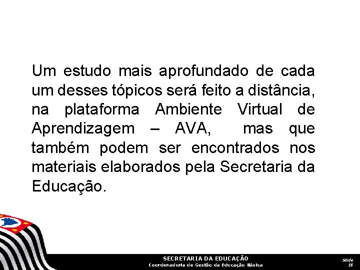 Um estudo mais aprofundado de cada um desses tópicos será feito a distância, na