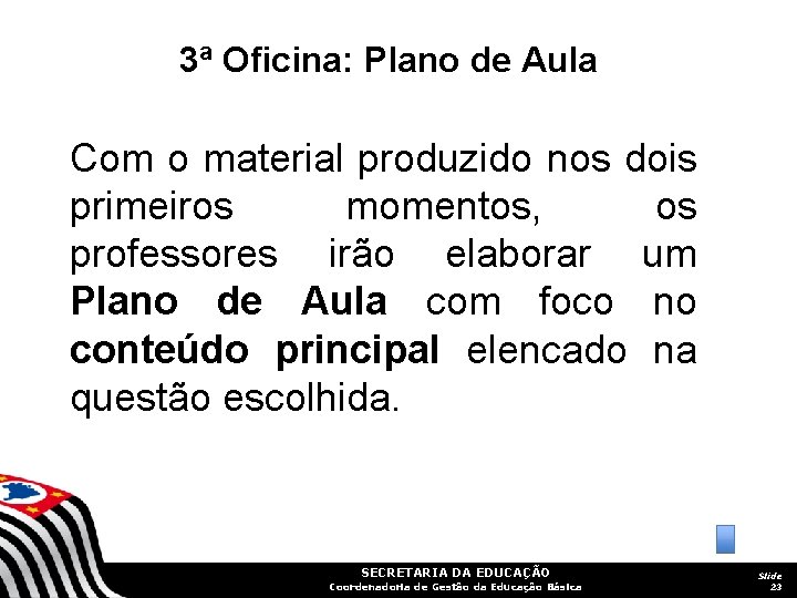 3ª Oficina: Plano de Aula Com o material produzido nos dois primeiros momentos, os