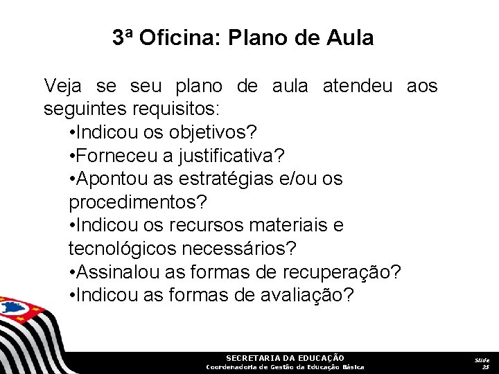 3ª Oficina: Plano de Aula Veja se seu plano de aula atendeu aos seguintes