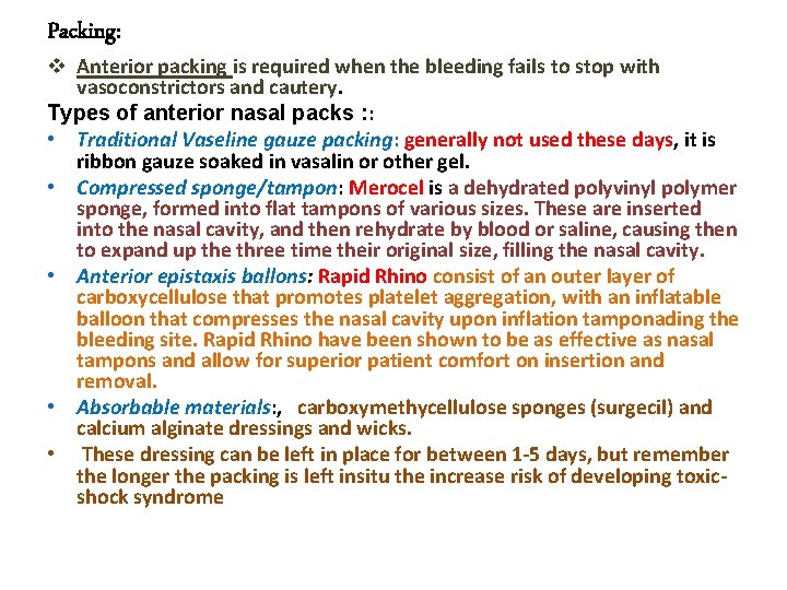 Packing: v Anterior packing is required when the bleeding fails to stop with vasoconstrictors