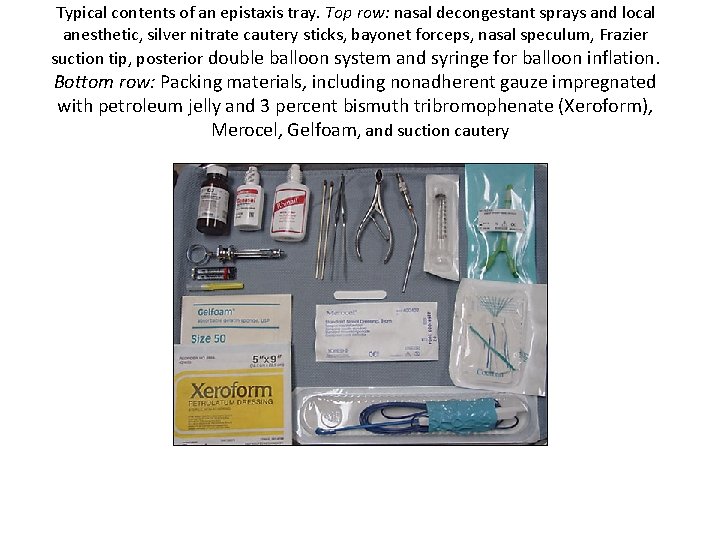 Typical contents of an epistaxis tray. Top row: nasal decongestant sprays and local anesthetic,
