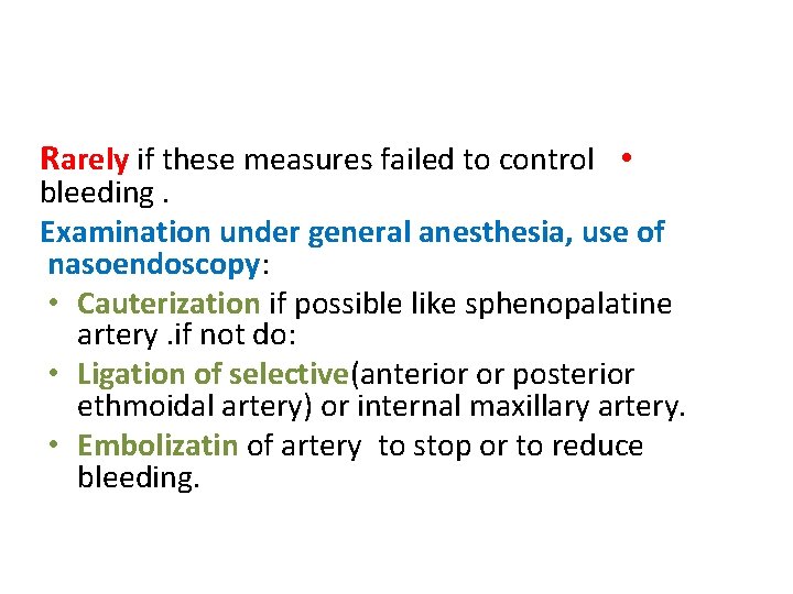 Rarely if these measures failed to control • bleeding. Examination under general anesthesia, use