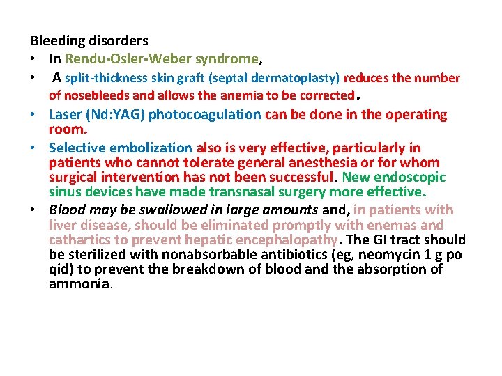 Bleeding disorders • In Rendu-Osler-Weber syndrome, • A split-thickness skin graft (septal dermatoplasty) reduces