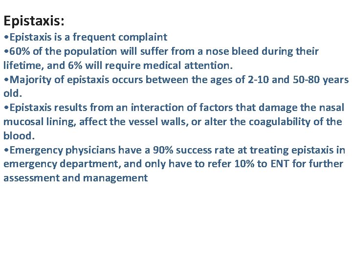 Epistaxis: • Epistaxis is a frequent complaint • 60% of the population will suffer