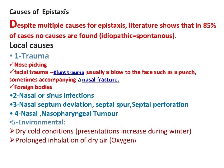Causes of Epistaxis: Despite multiple causes for epistaxis, literature shows that in 85% of