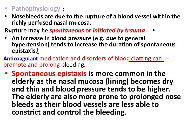  • Pathophysiology ; • Nosebleeds are due to the rupture of a blood
