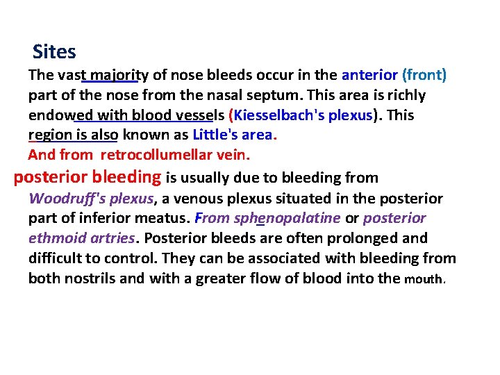 Sites The vast majority of nose bleeds occur in the anterior (front) part of