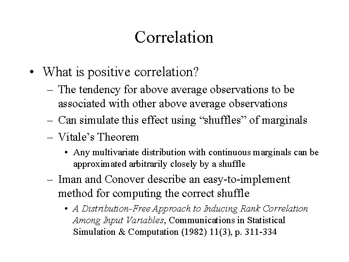 Correlation • What is positive correlation? – The tendency for above average observations to