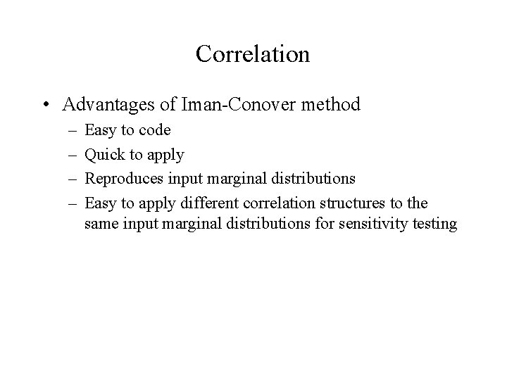 Correlation • Advantages of Iman-Conover method – – Easy to code Quick to apply