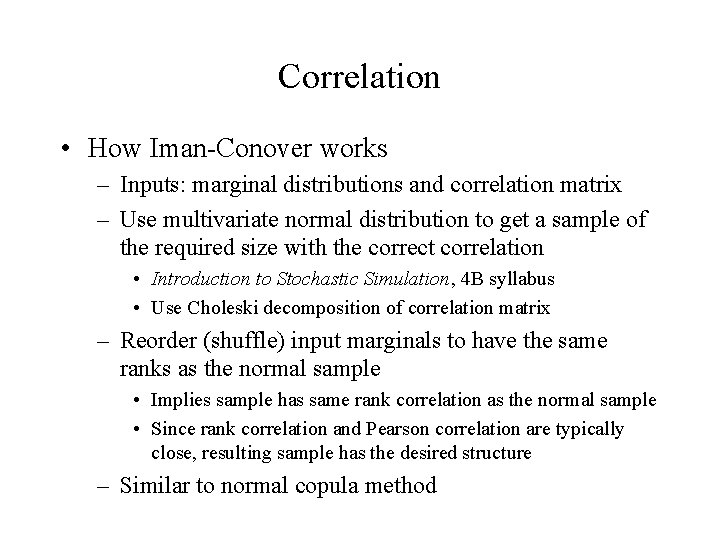 Correlation • How Iman-Conover works – Inputs: marginal distributions and correlation matrix – Use