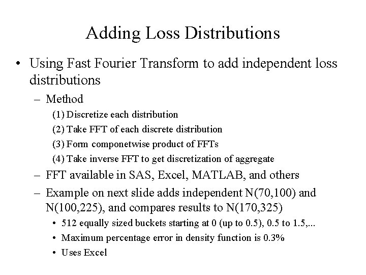 Adding Loss Distributions • Using Fast Fourier Transform to add independent loss distributions –