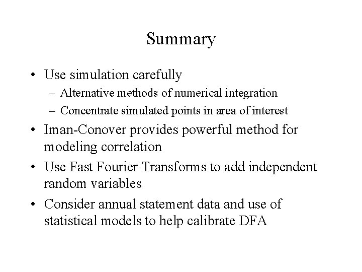 Summary • Use simulation carefully – Alternative methods of numerical integration – Concentrate simulated