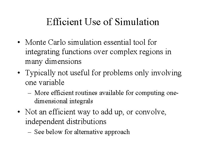 Efficient Use of Simulation • Monte Carlo simulation essential tool for integrating functions over