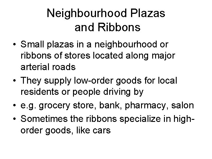 Neighbourhood Plazas and Ribbons • Small plazas in a neighbourhood or ribbons of stores