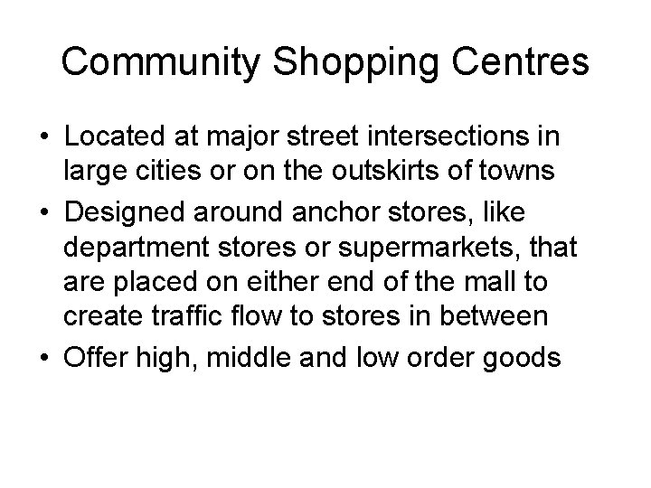 Community Shopping Centres • Located at major street intersections in large cities or on