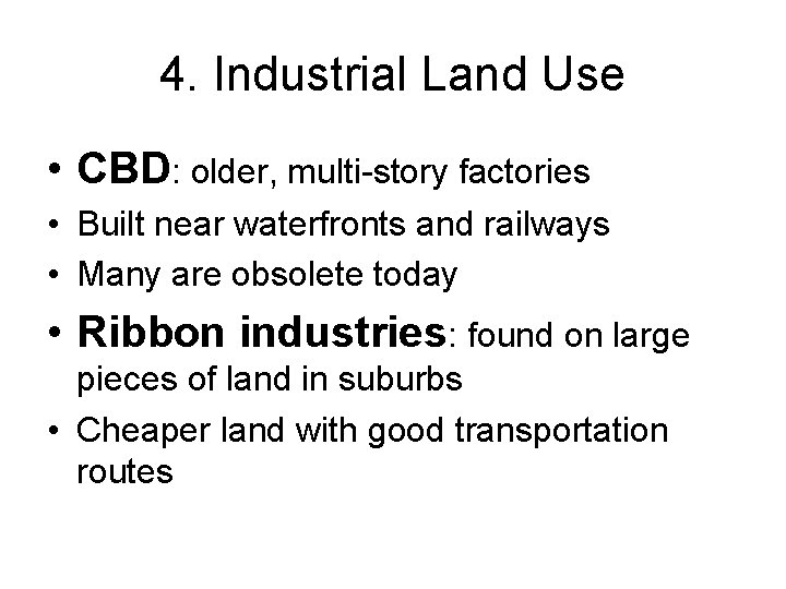 4. Industrial Land Use • CBD: older, multi-story factories • Built near waterfronts and