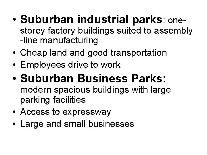  • Suburban industrial parks: one- storey factory buildings suited to assembly -line manufacturing