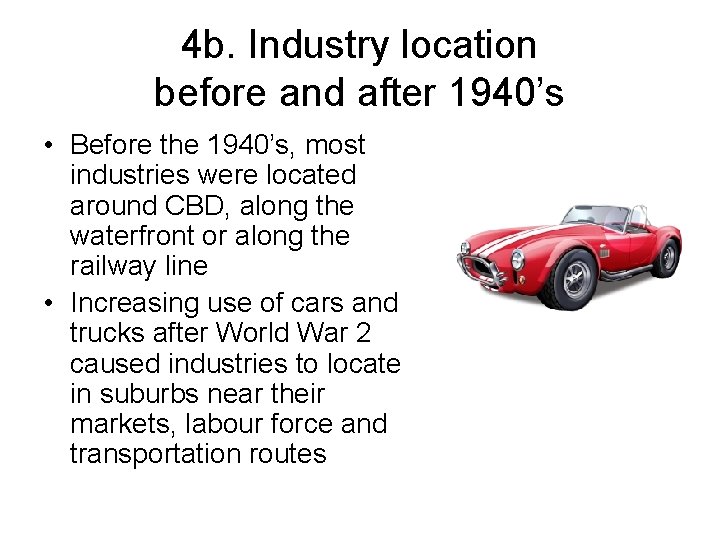 4 b. Industry location before and after 1940’s • Before the 1940’s, most industries