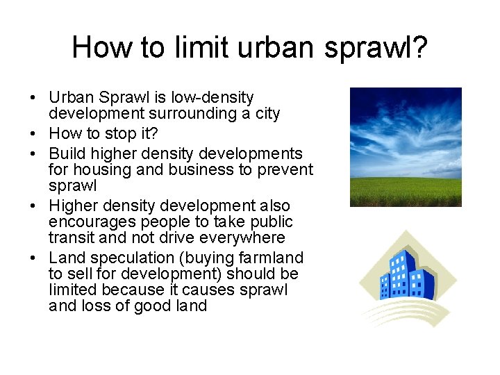 How to limit urban sprawl? • Urban Sprawl is low-density development surrounding a city