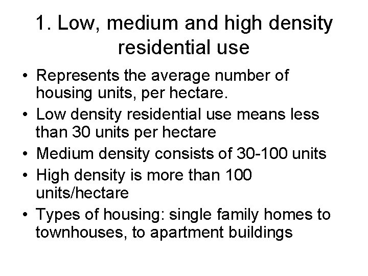 1. Low, medium and high density residential use • Represents the average number of