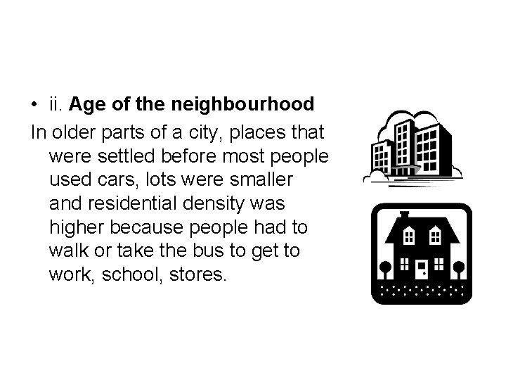  • ii. Age of the neighbourhood In older parts of a city, places