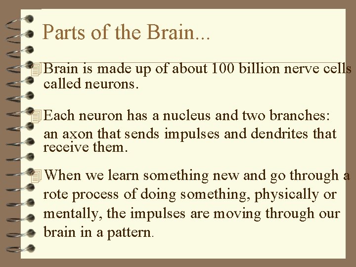 Parts of the Brain. . . 4 Brain is made up of about 100