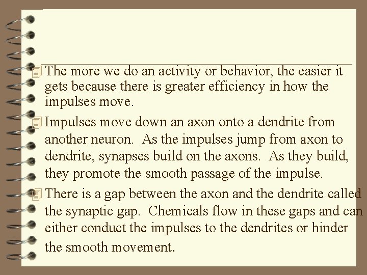 4 The more we do an activity or behavior, the easier it gets because