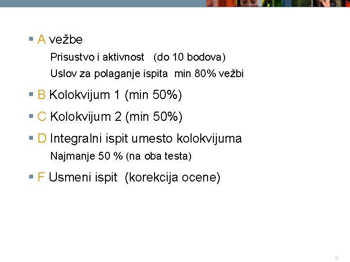 § А vežbe Prisustvo i aktivnost (do 10 bodova) Uslov za polaganje ispita min