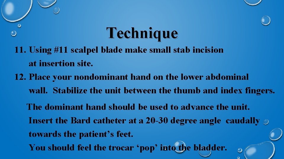 Technique 11. Using #11 scalpel blade make small stab incision at insertion site. 12.