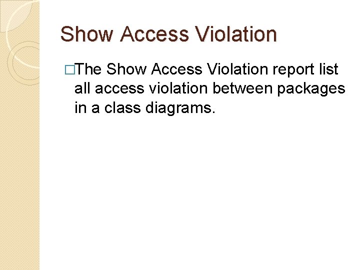 Show Access Violation �The Show Access Violation report list all access violation between packages