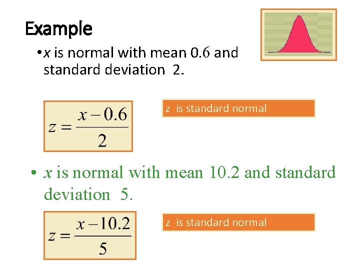 Example • x is normal with mean 0. 6 and standard deviation 2. z Example • x is normal with mean 0. 6 and standard deviation 2. z