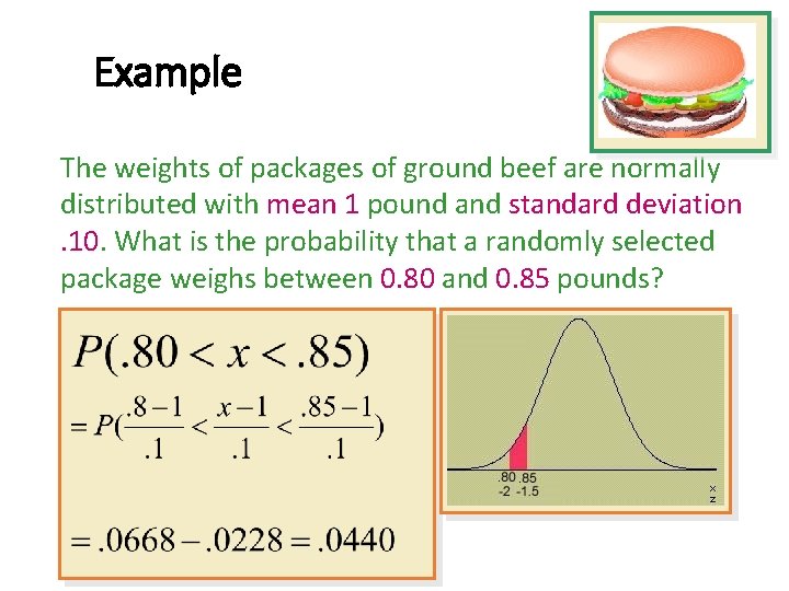 Example The weights of packages of ground beef are normally distributed with mean 1 Example The weights of packages of ground beef are normally distributed with mean 1