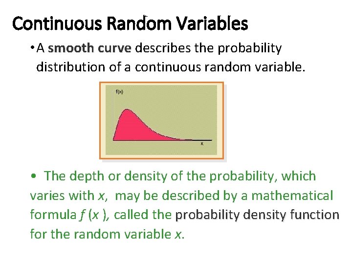 Continuous Random Variables • A smooth curve describes the probability distribution of a continuous Continuous Random Variables • A smooth curve describes the probability distribution of a continuous